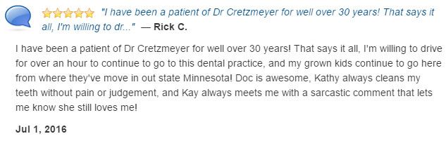 Been a patient of Dr Cretzmeyer for over 30 years! That says it all! 