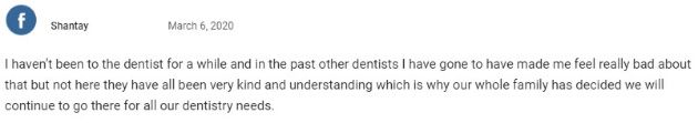 I haven’t been to the dentist for a while and in the past other dentists I have gone to have made me feel really bad about that but not here they have all been very kind and understanding which is why our whole family has decided we will continue to go there for all our dentistry needs.