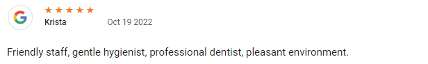 Friendly staff, gentle hygienist, professional dentist, pleasant environment.