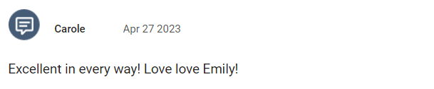 Excellent in every way! Love love Emily!